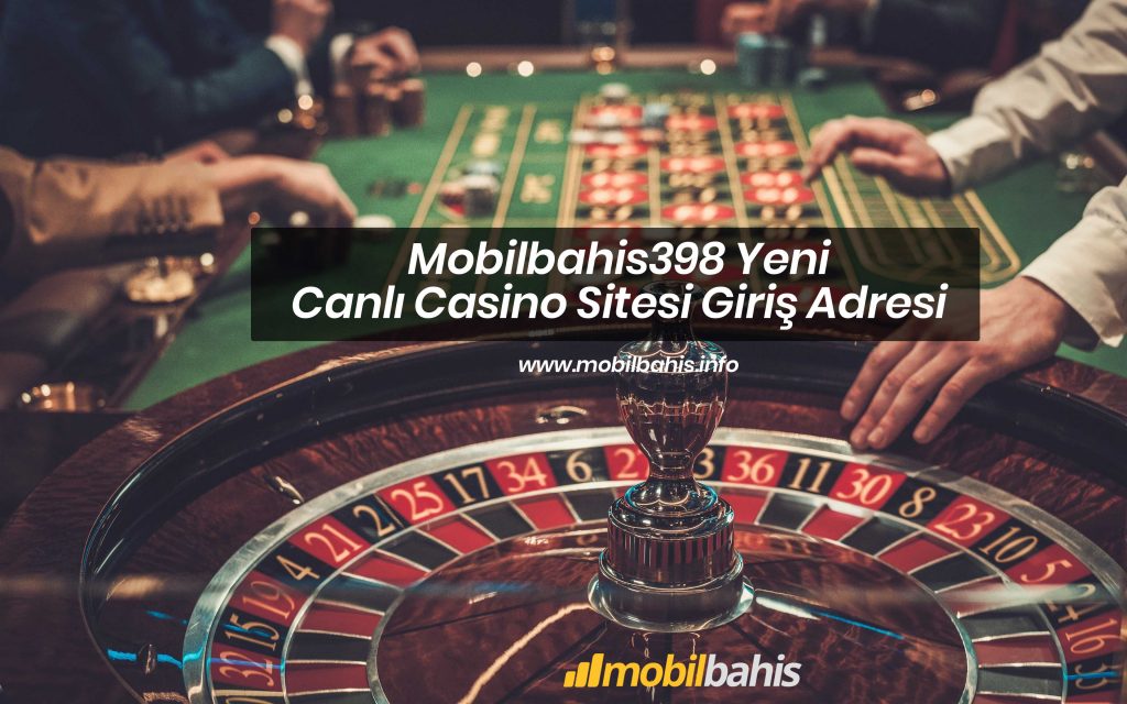 Mobilbahis398 Yeni Canlı Casino Sitesi Giriş Adresi